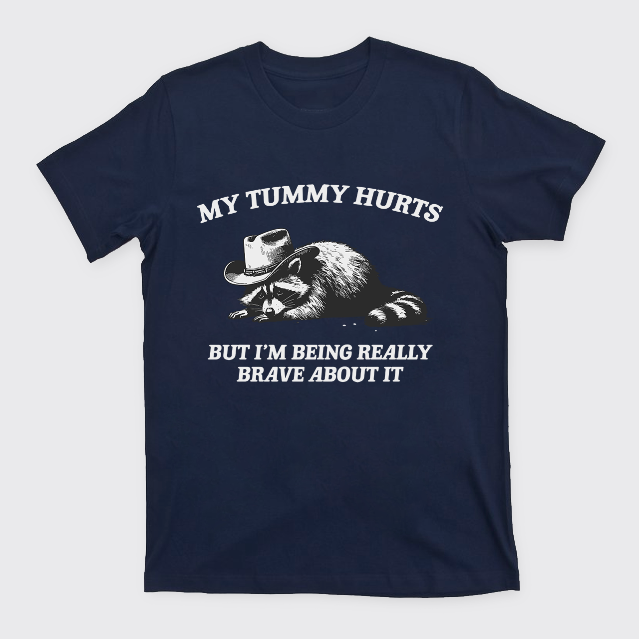My Tummy Hurts But Im Being Really Brave About It T-Shirts