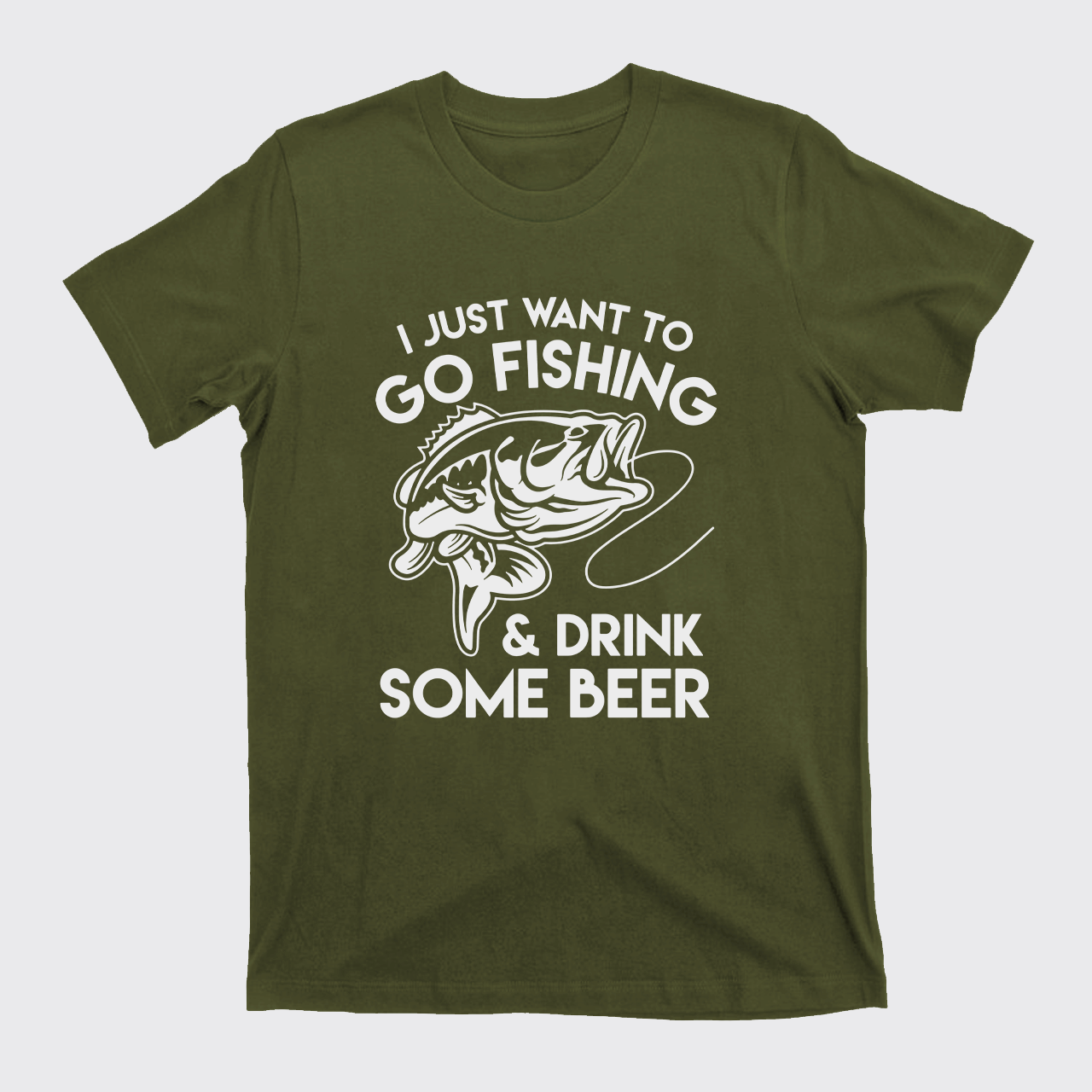 I Just Want To Go Fishing And Drink Some Beer T-Shirts