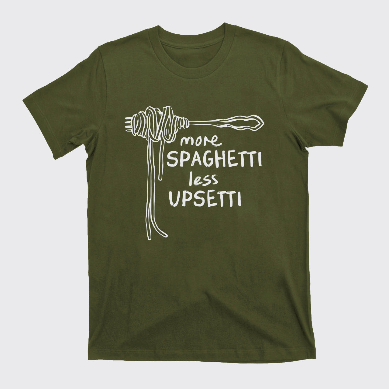 More Spaghetti Less Upsetti T-Shirts