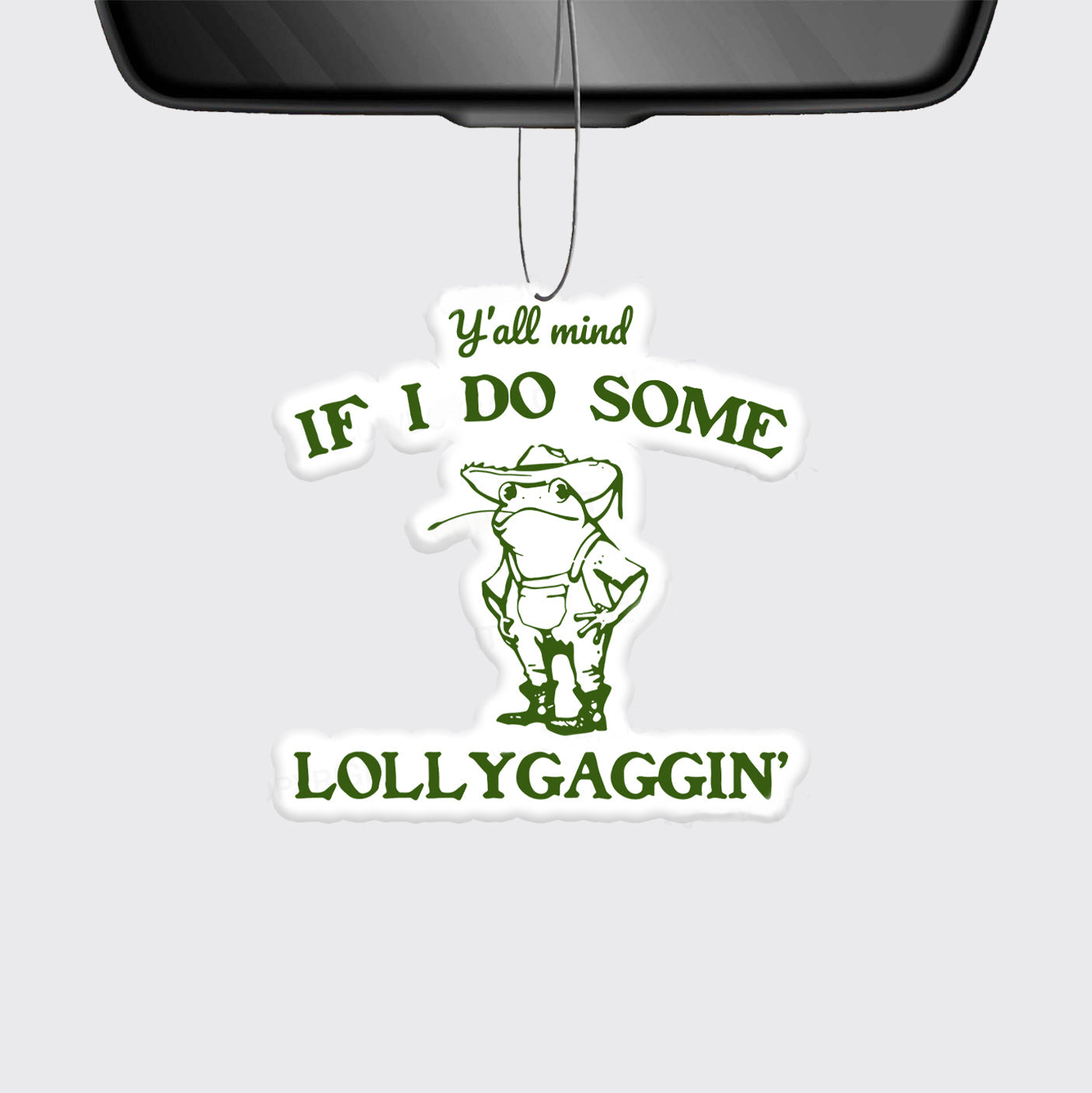 Y'all Mind If I Do Some Lollygaggin'_Broncobay Car Air Freshener