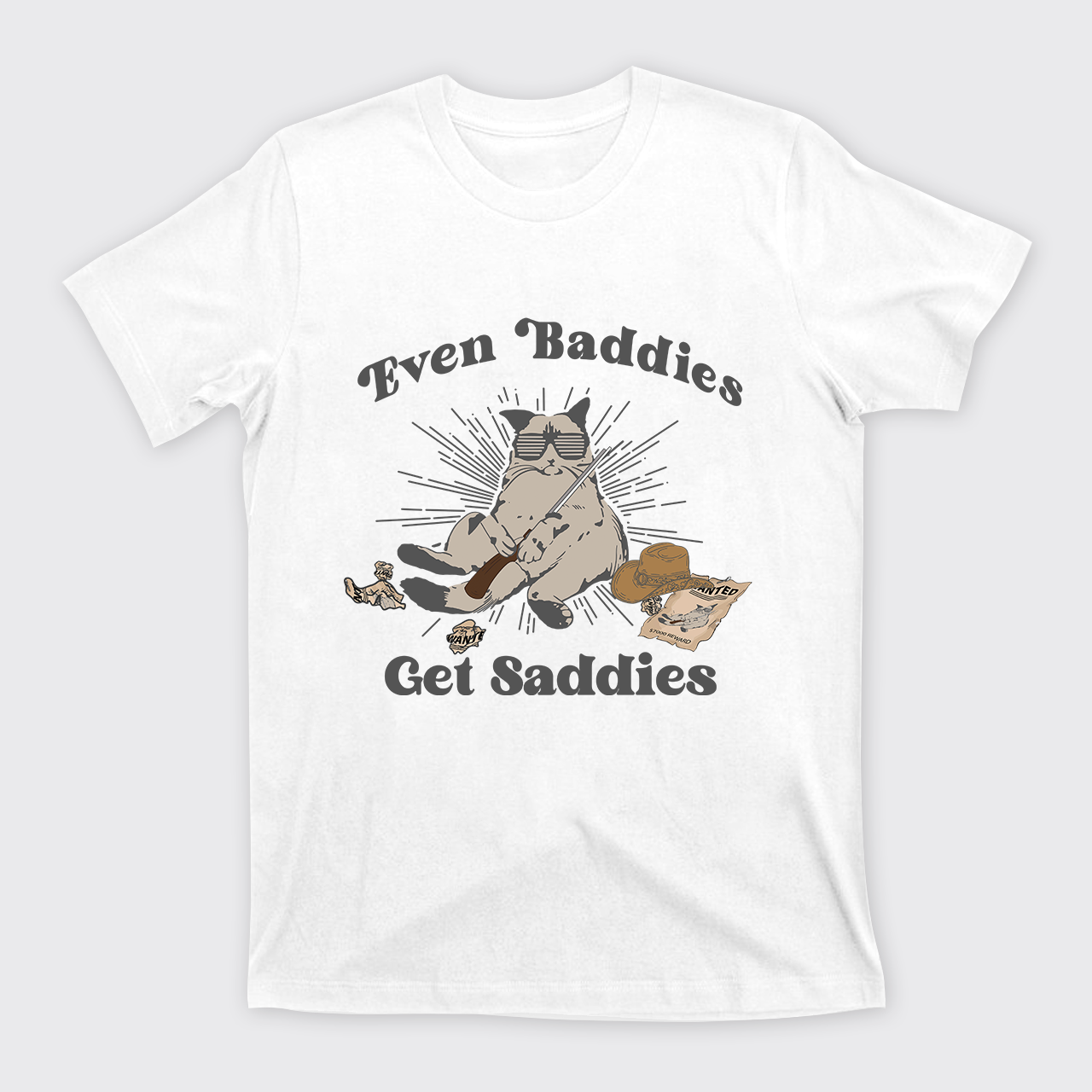 Even Baddies Get Saddies T-Shirts