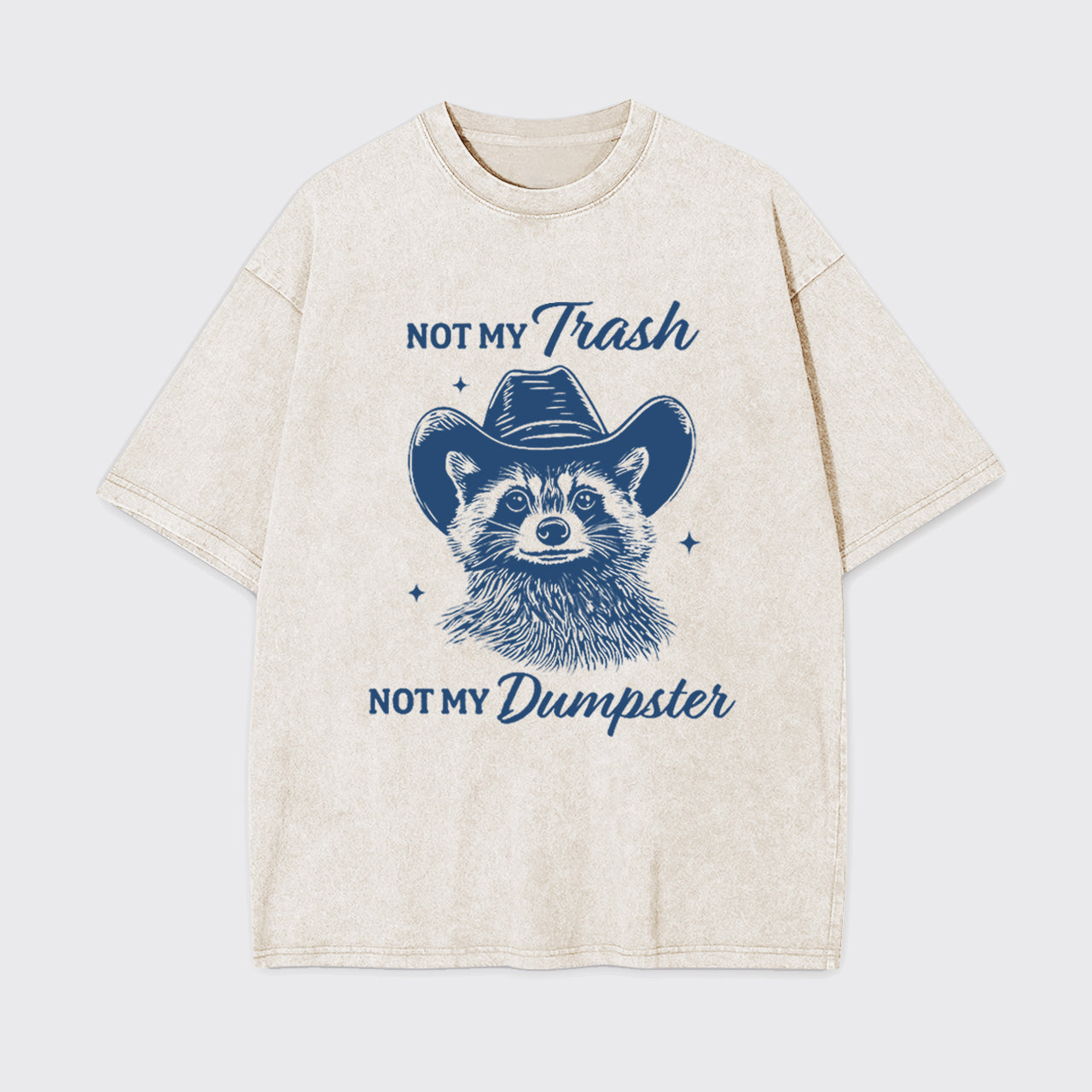 Funny Raccoon-Not My Trash Not My Dumpster Garment-dye Tees