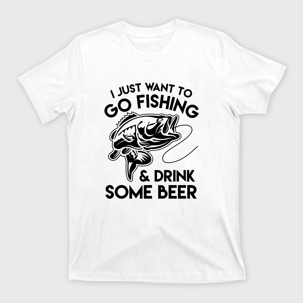 I Just Want To Go Fishing And Drink Some Beer T-Shirts