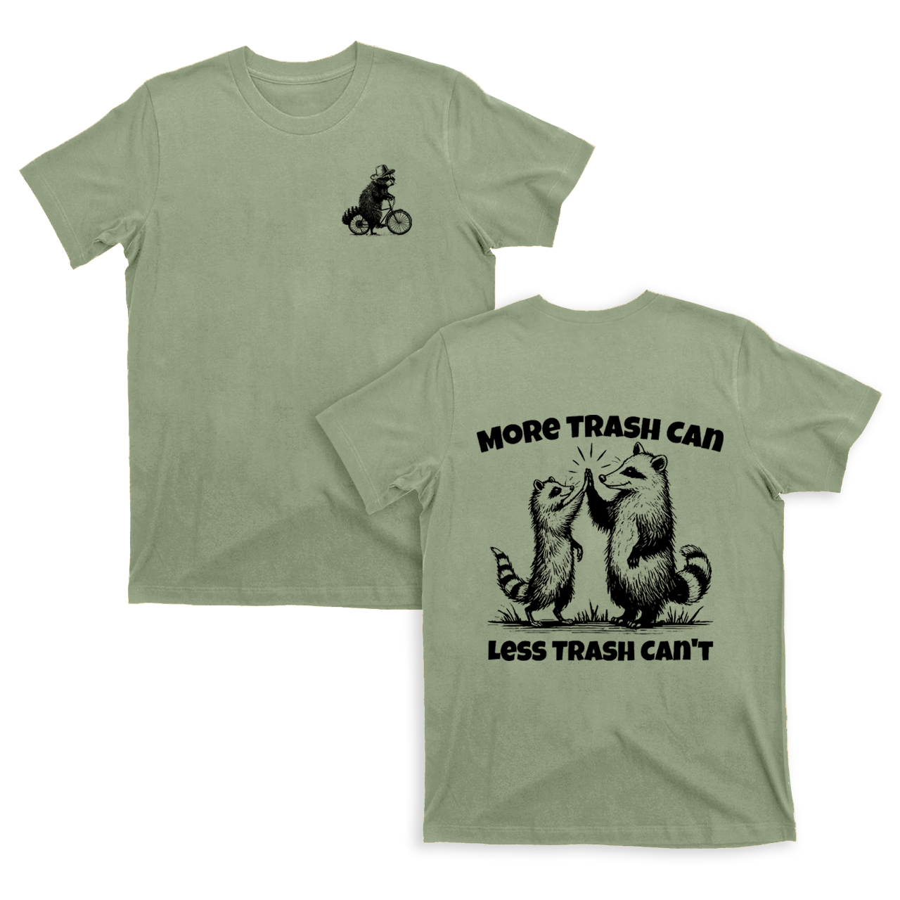 More Trash Can Less Trash Can't T-Shirts