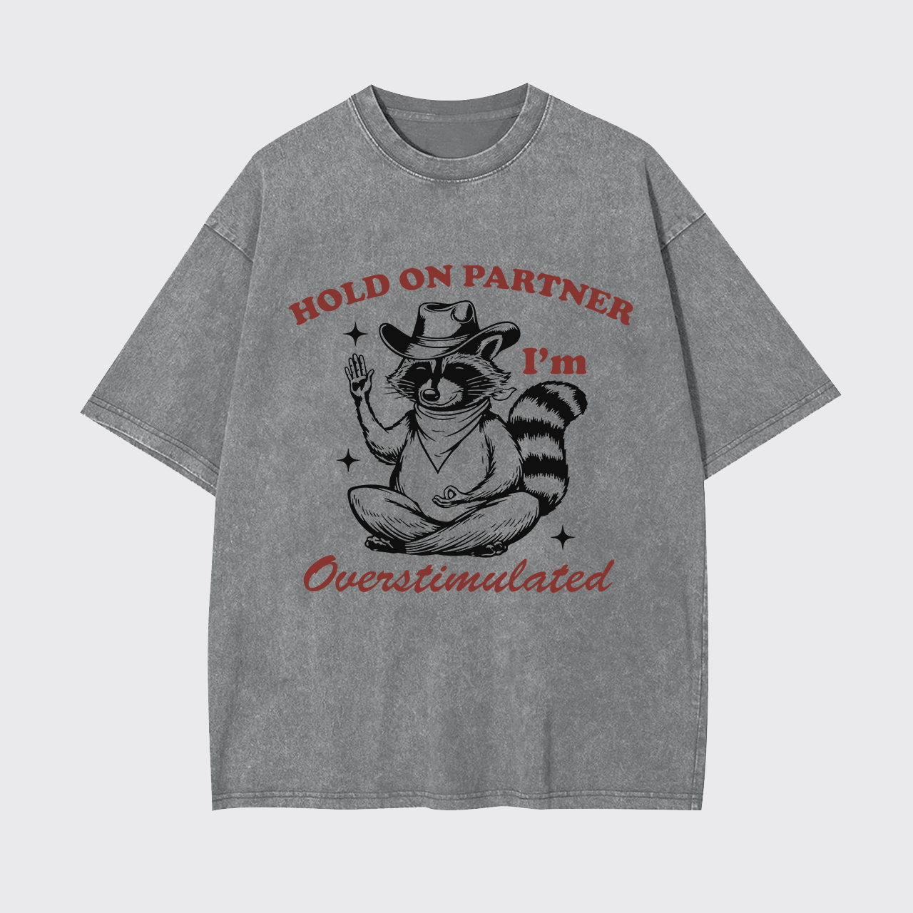 Hold On Partner I'm Overstimulated Garment-dye Tees