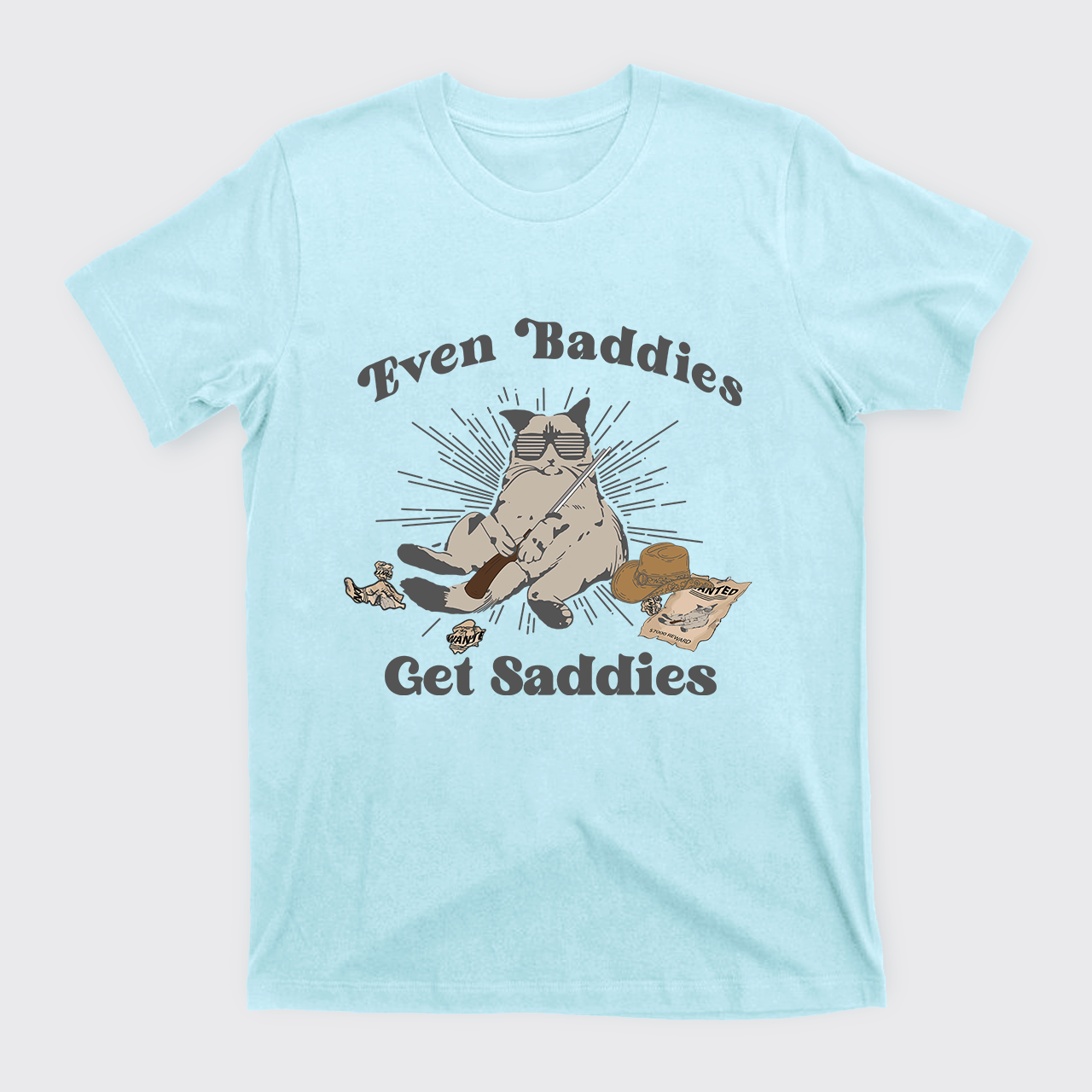 Even Baddies Get Saddies T-Shirts