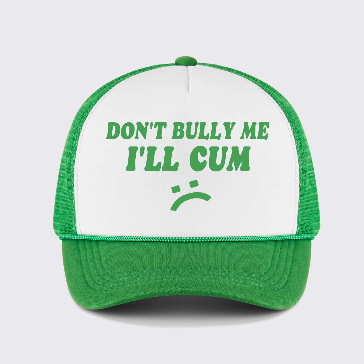 Don't Bully Me I'll Cum Trucker Hat