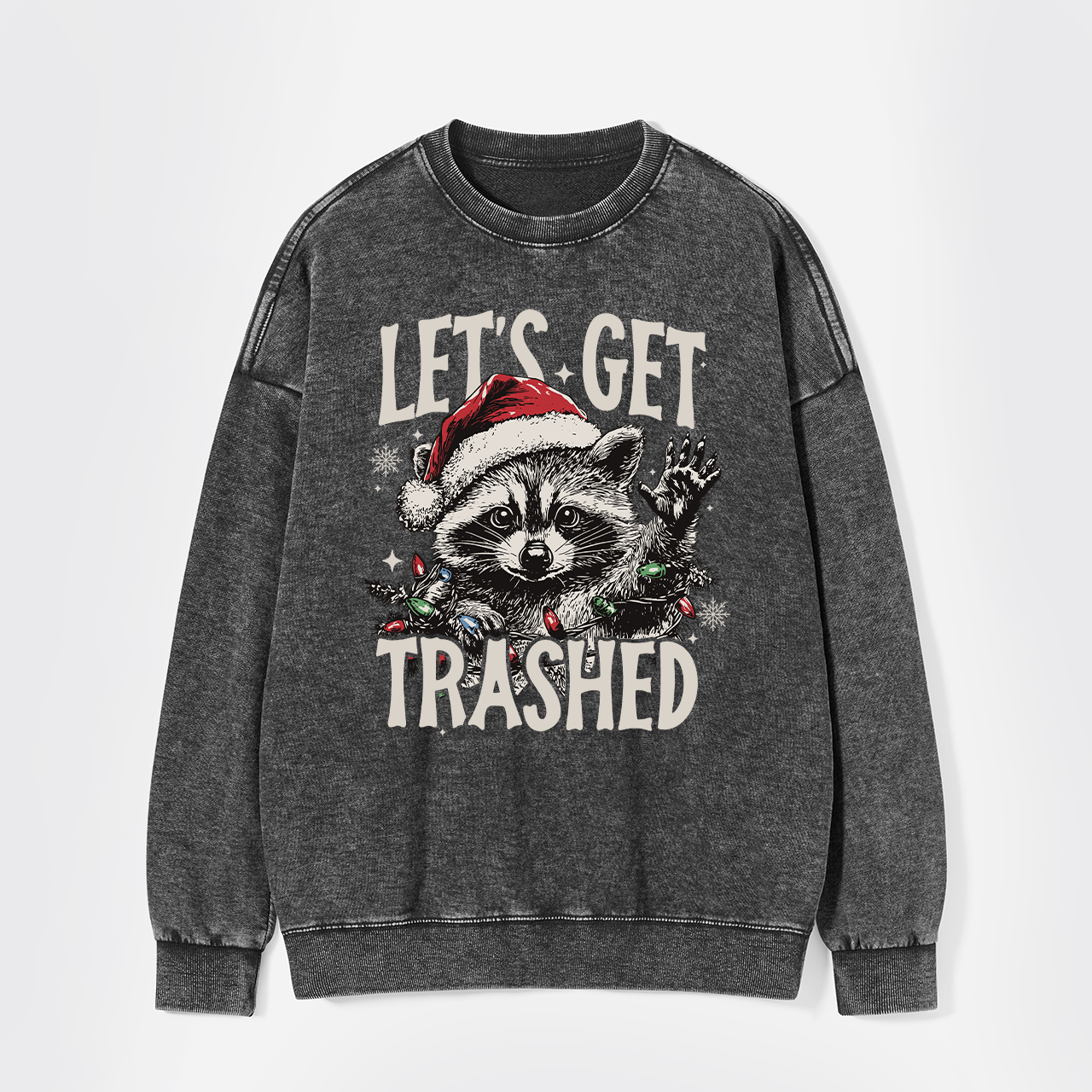 Let's Get Trashed Christmas Washed Sweatshirts