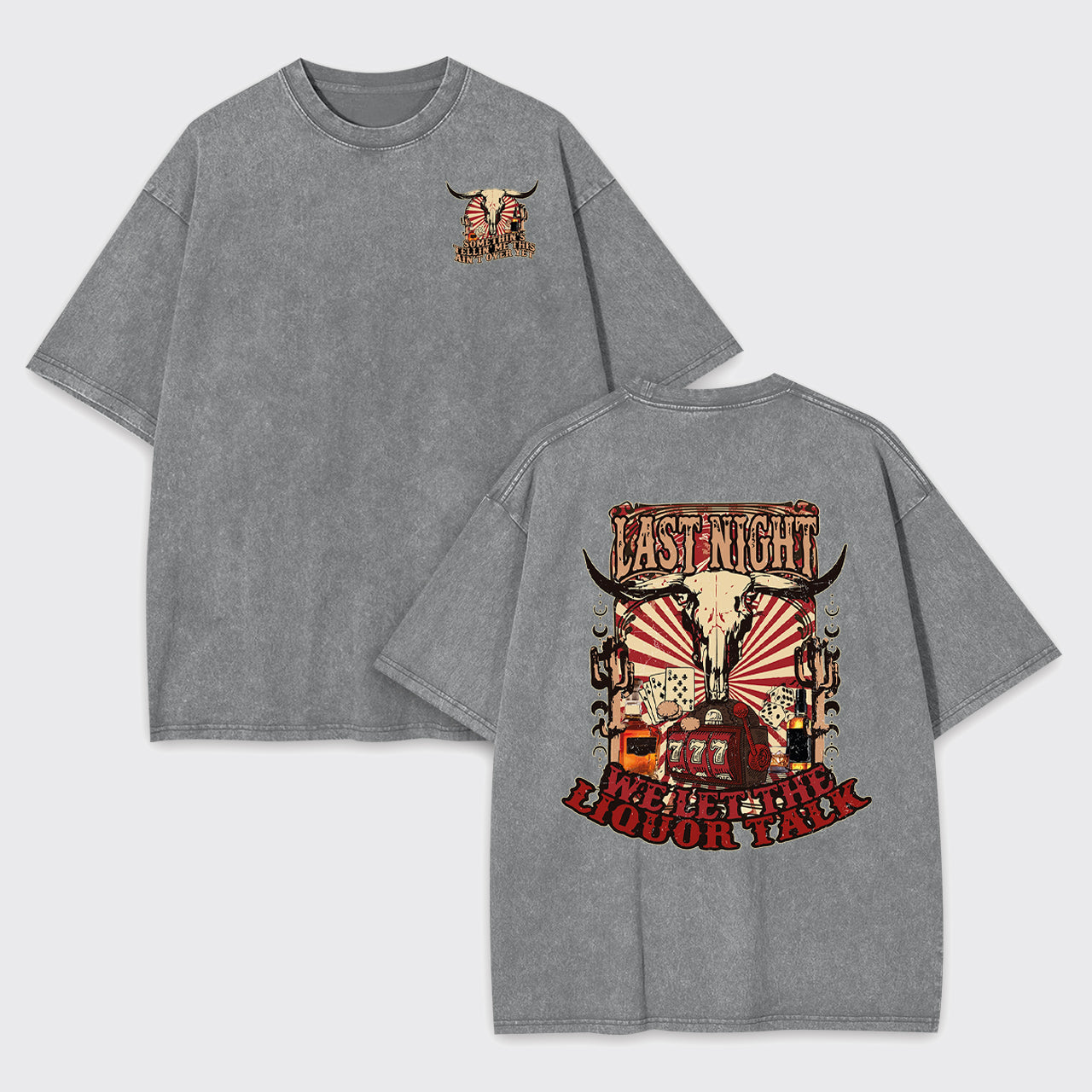 Last Night Welet The Liquor Talk Retro Cowboy Garment-dye Tees