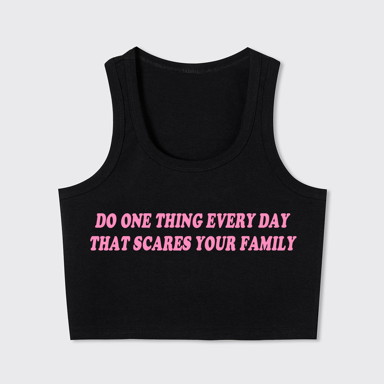 Do One Thing Everyday That Scares Your Family Tank Top