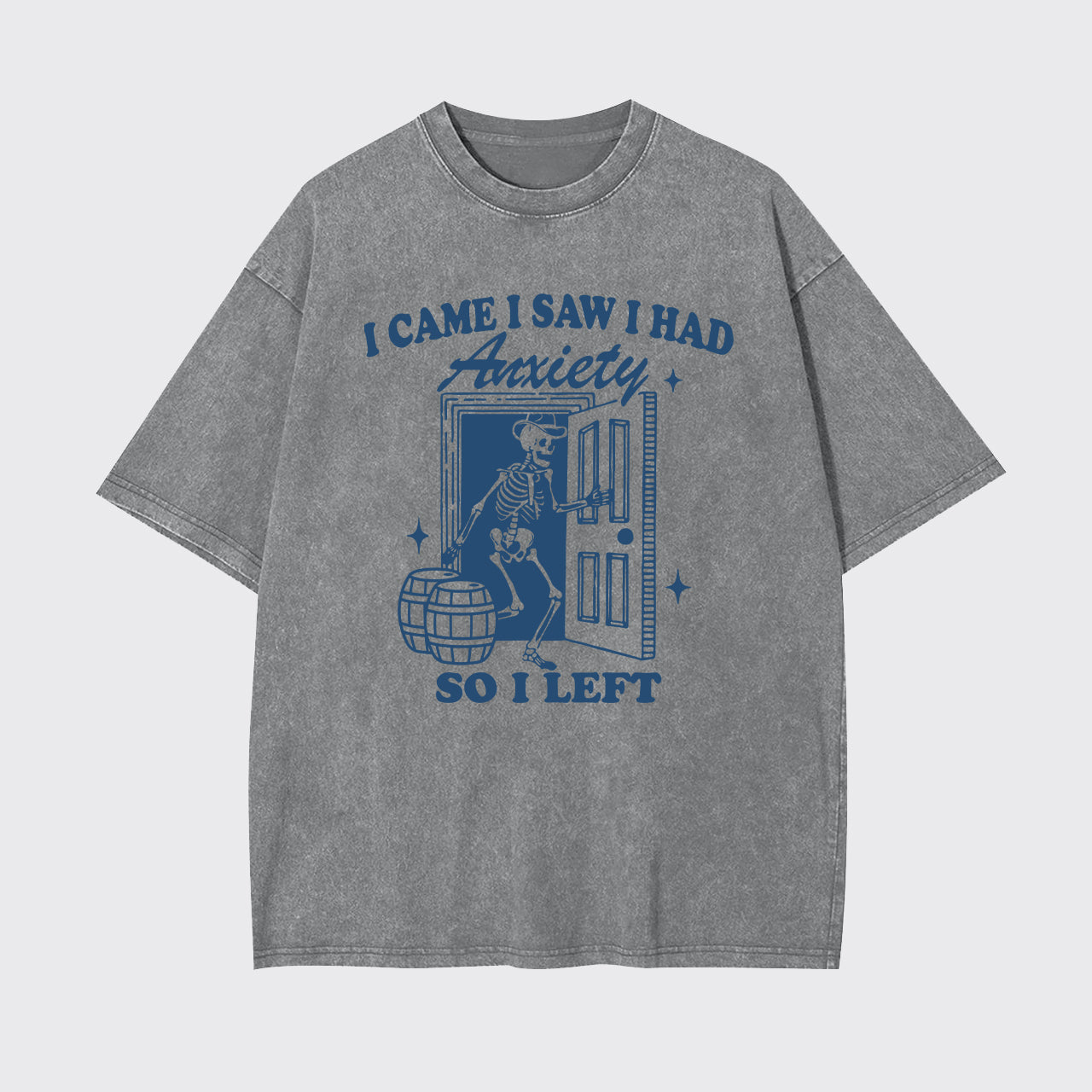 Mental Health-I Came I Saw I Had Anxiety So I Left Garment-dye Tees