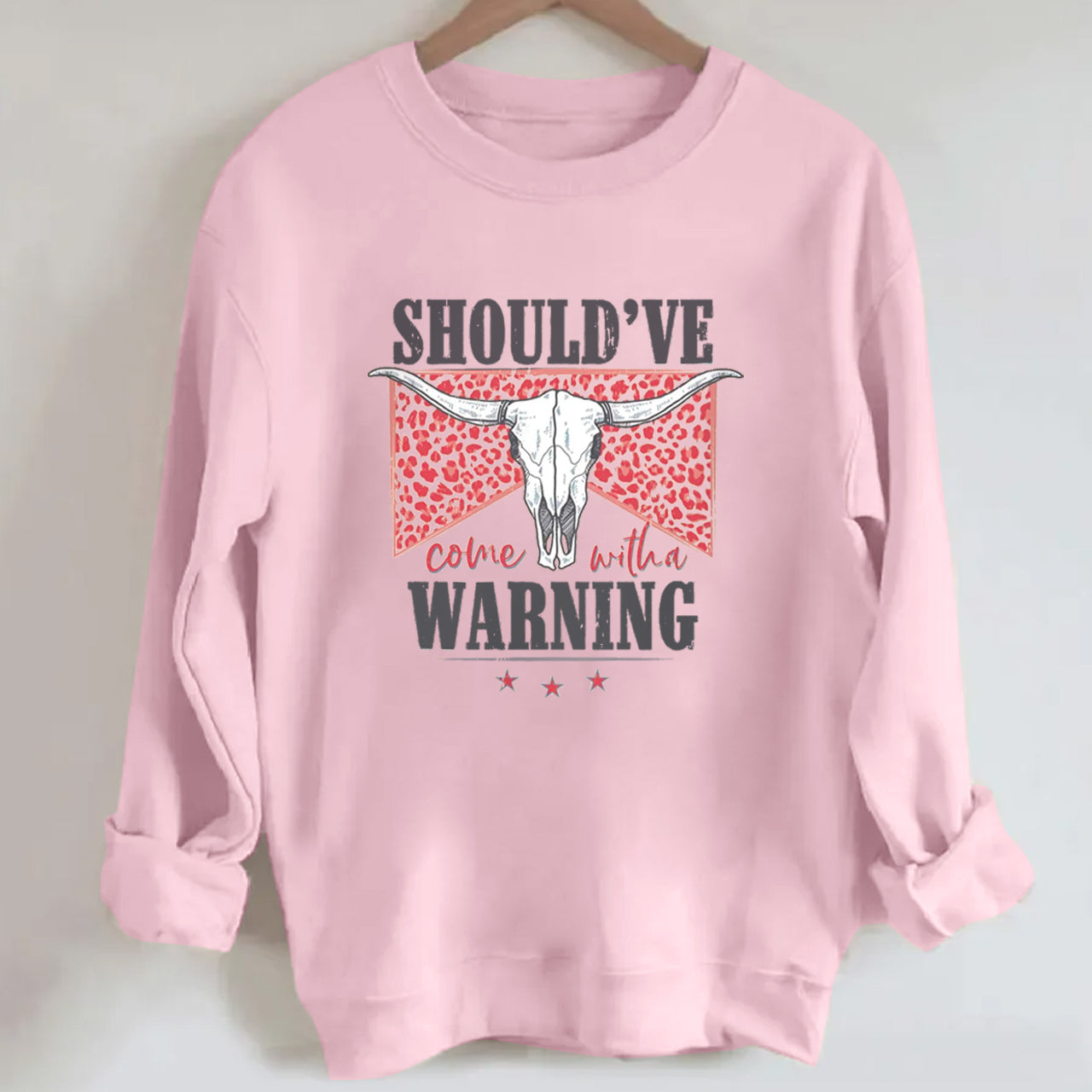 Cowboy should��ve warning Sweatshirt