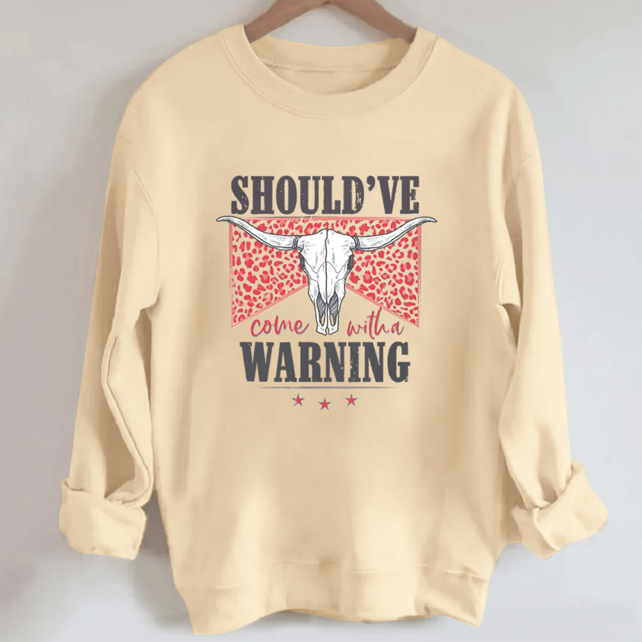 Cowboy should��ve warning Sweatshirt