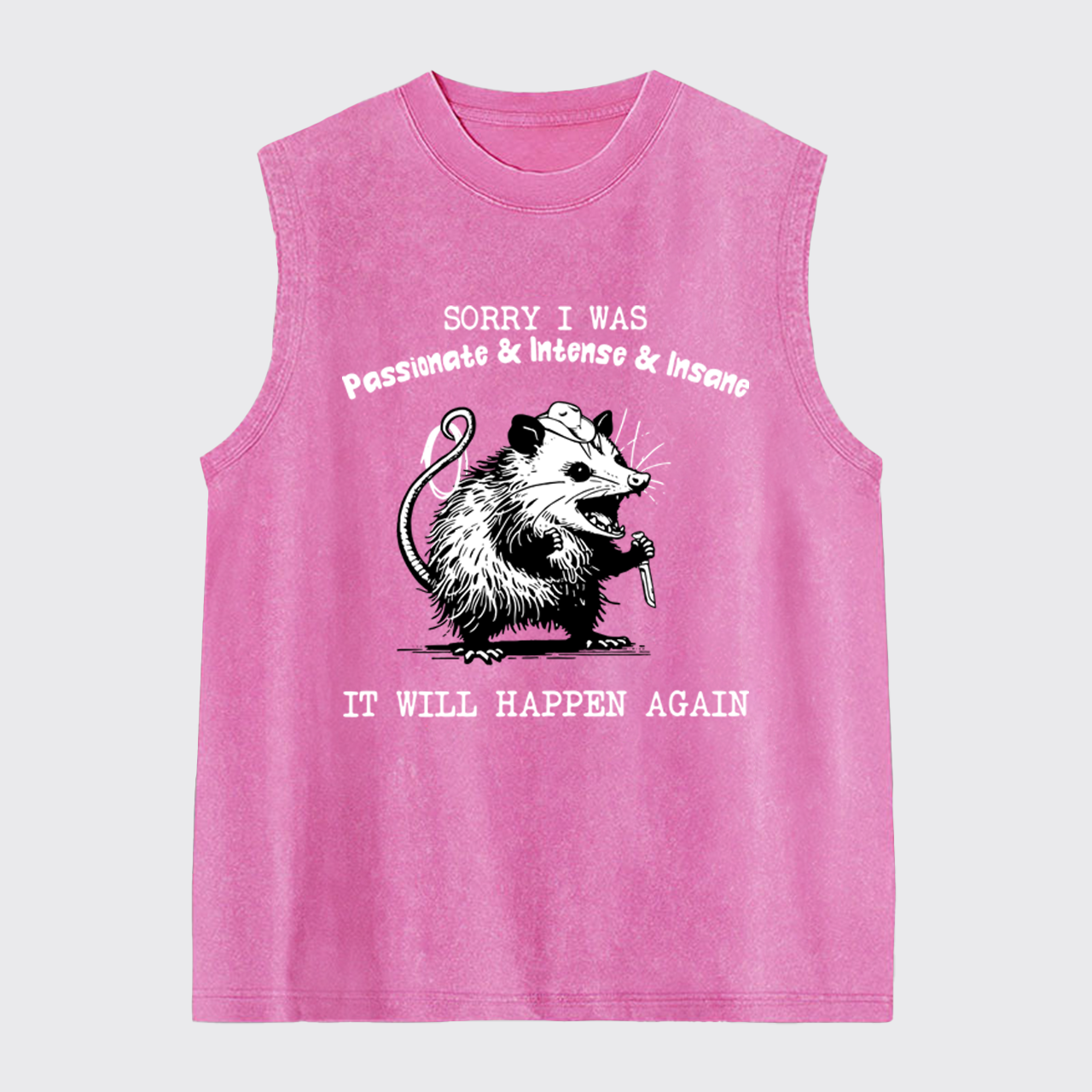 Sorry I Was Passionate&Intense&Insane Washed Tanks