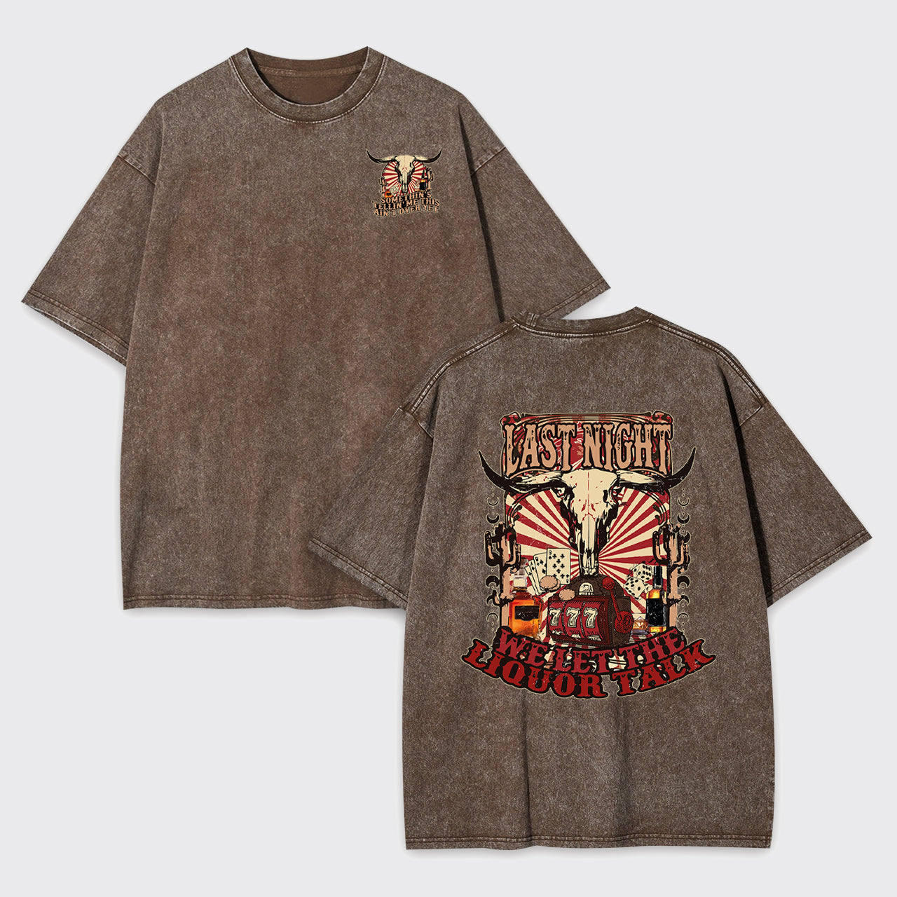 Last Night Welet The Liquor Talk Retro Cowboy Garment-dye Tees