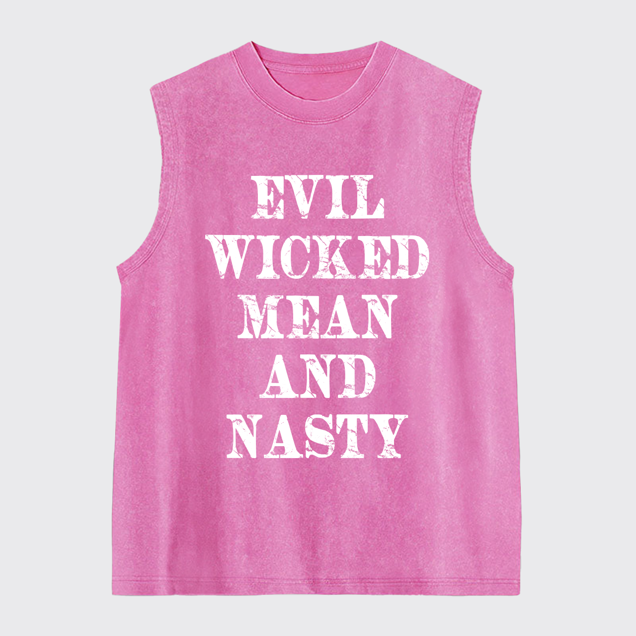 Evil Wicked Mean And Nasty Washed Tanks