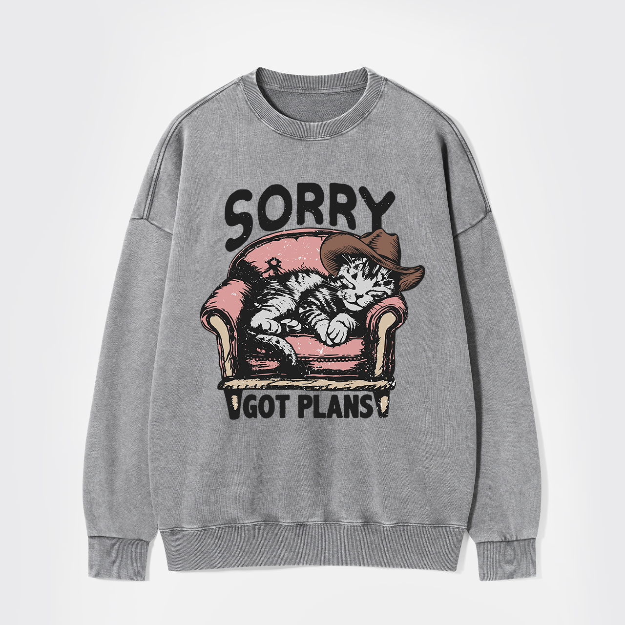 Sorry Got Plans Washed Sweatshirts