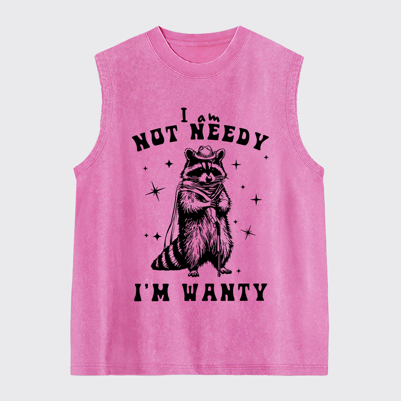 I Am Not Needy I'm Wanty Washed Tanks