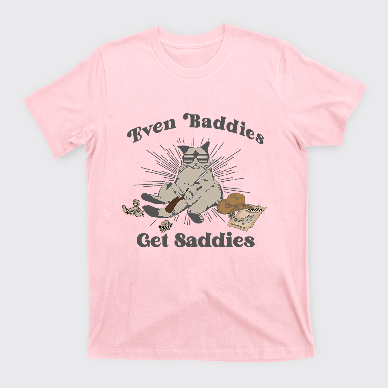 Even Baddies Get Saddies T-Shirts