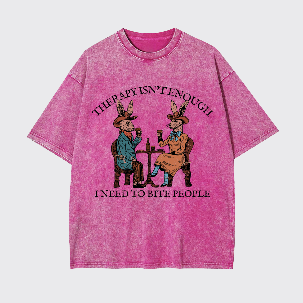Therapy Isn't Enough I Need To Bite People Garment-dye Tees