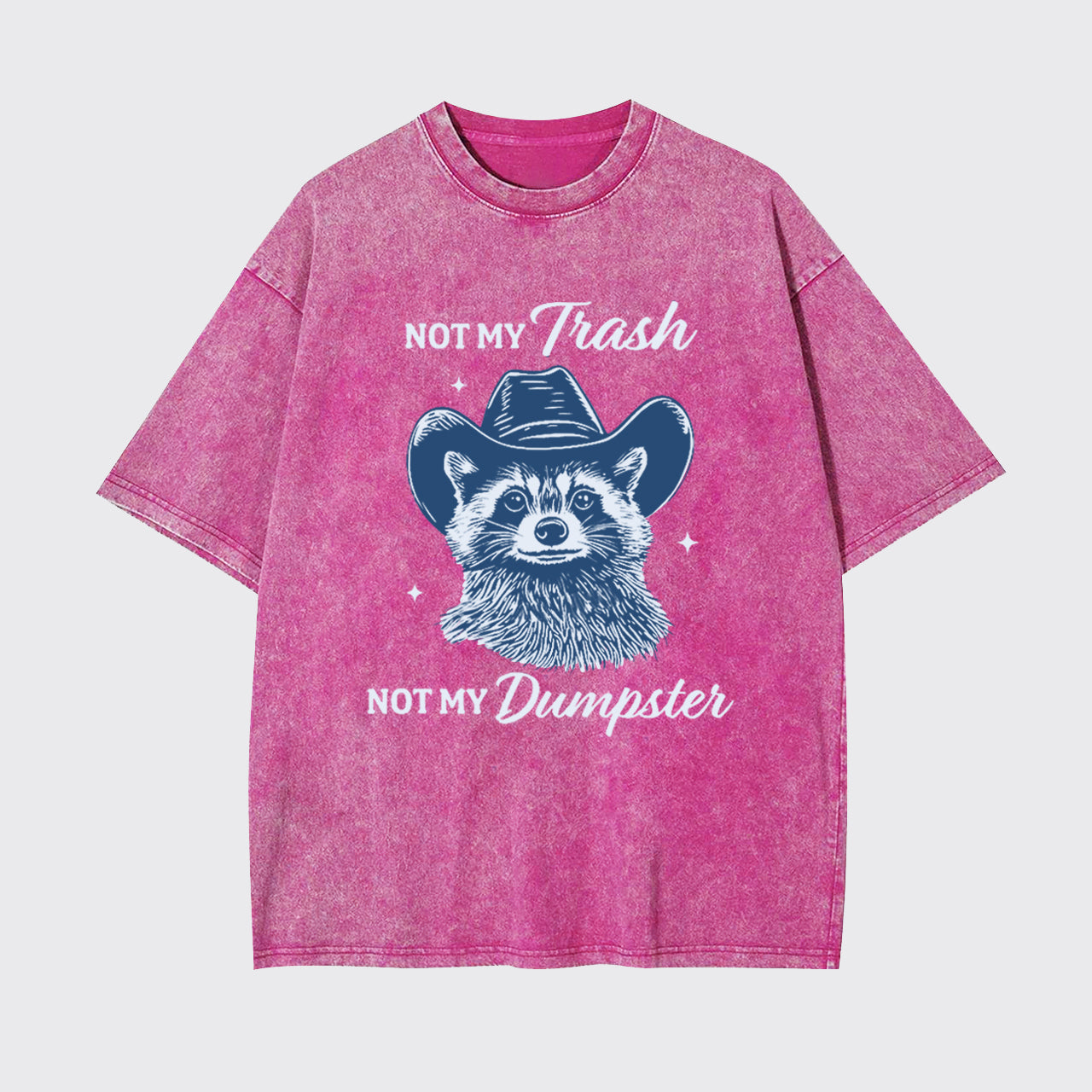 Funny Raccoon-Not My Trash Not My Dumpster Garment-dye Tees