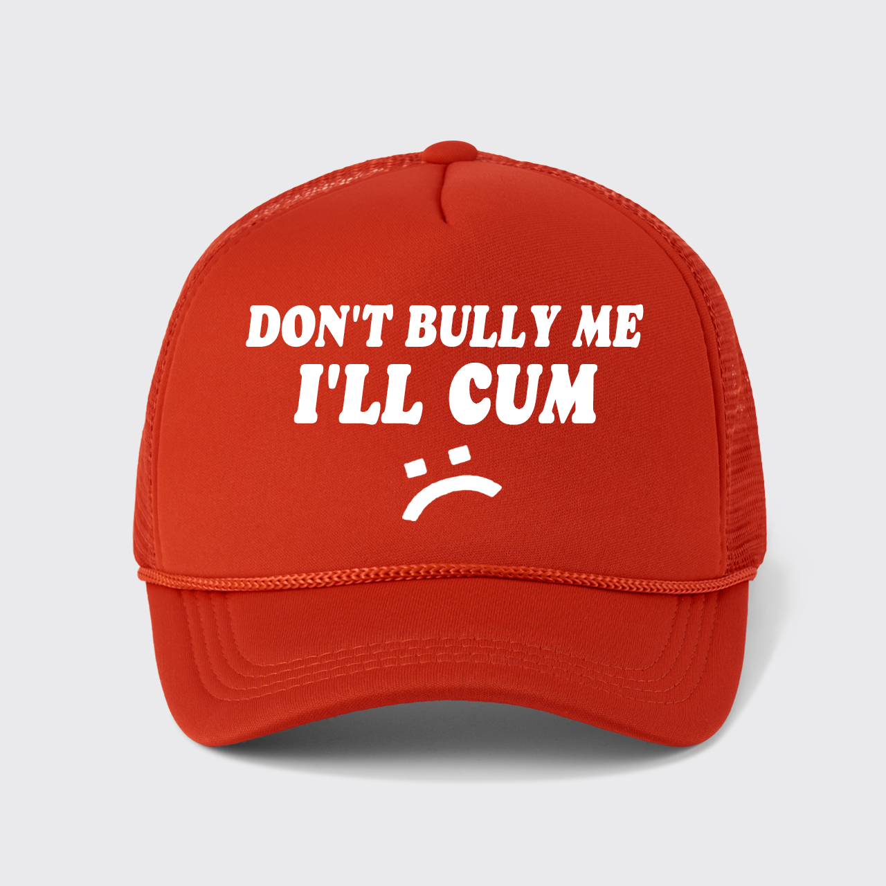 Don't Bully Me I'll Cum Trucker Hat