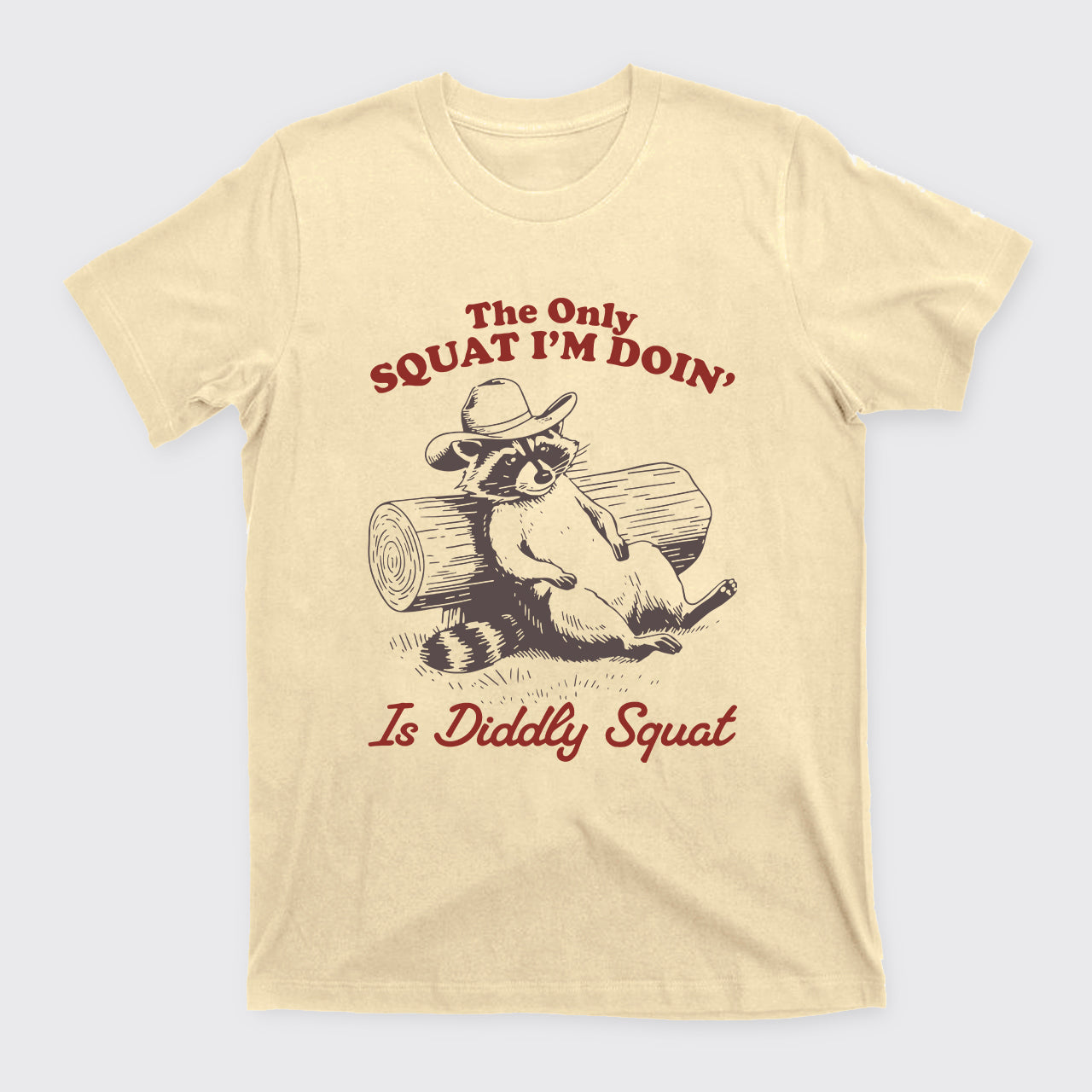 The Only Squat I'm Doing' Is Diddly Squat T-Shirts