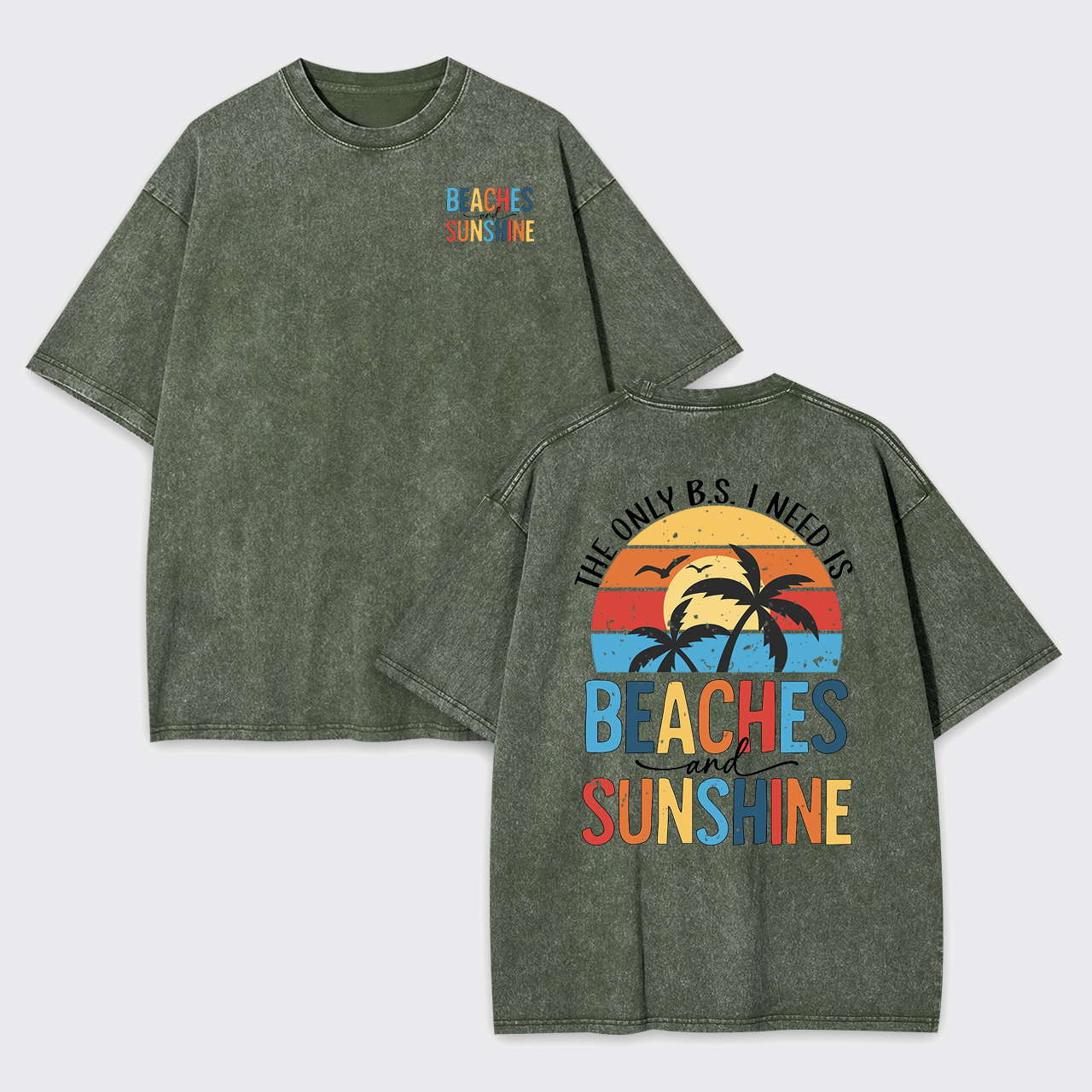 The Only BS I Need, Beaches And Sunshine Garment-dye Tees