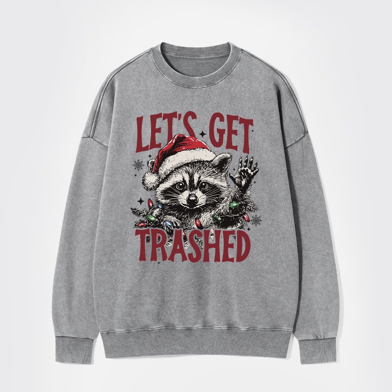 Let's Get Trashed Christmas Washed Sweatshirts