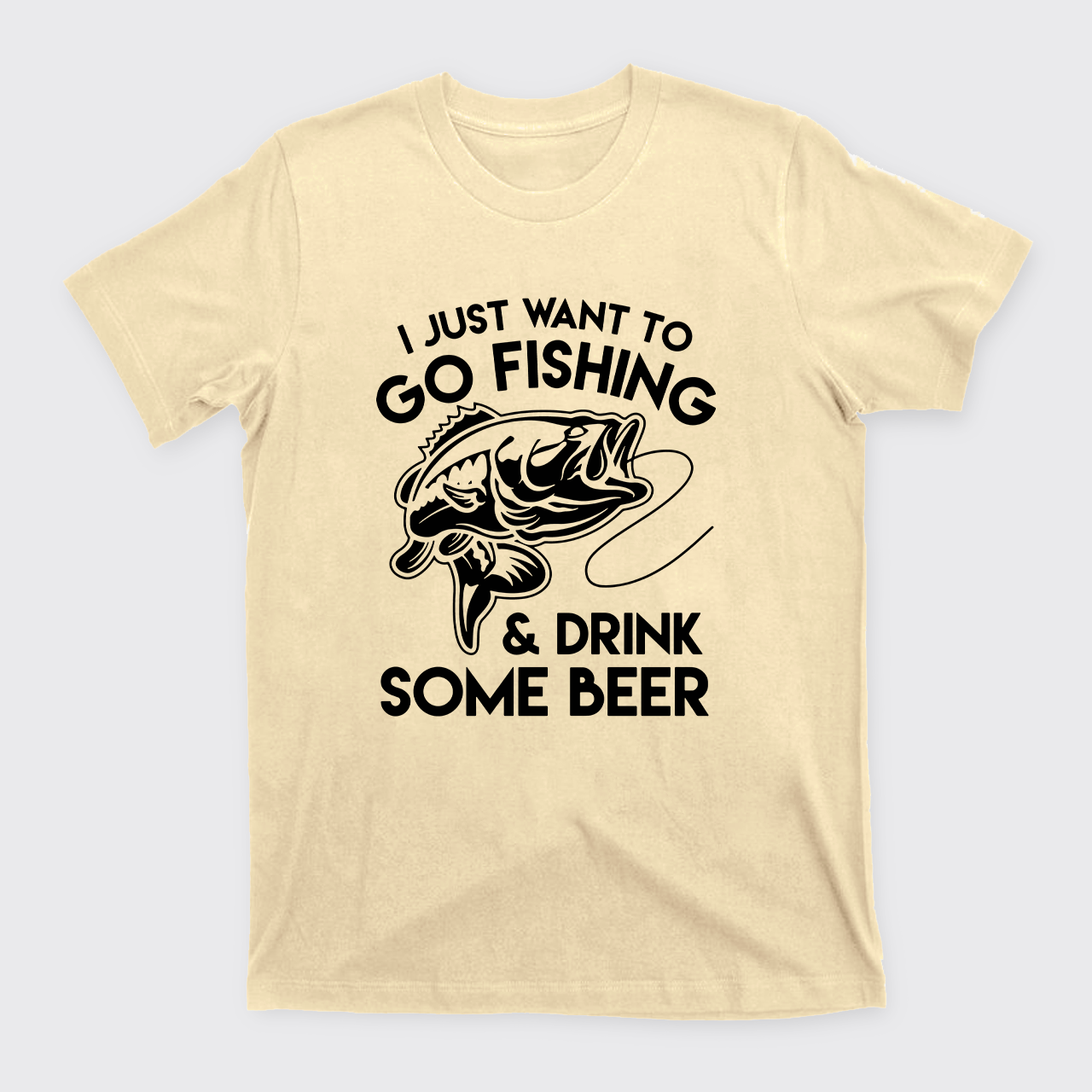 I Just Want To Go Fishing And Drink Some Beer T-Shirts