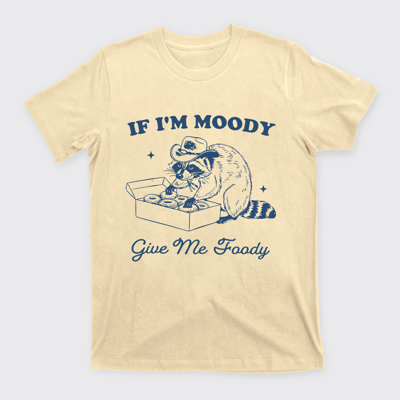 If I'm Moody Give Me Foody T-Shirts