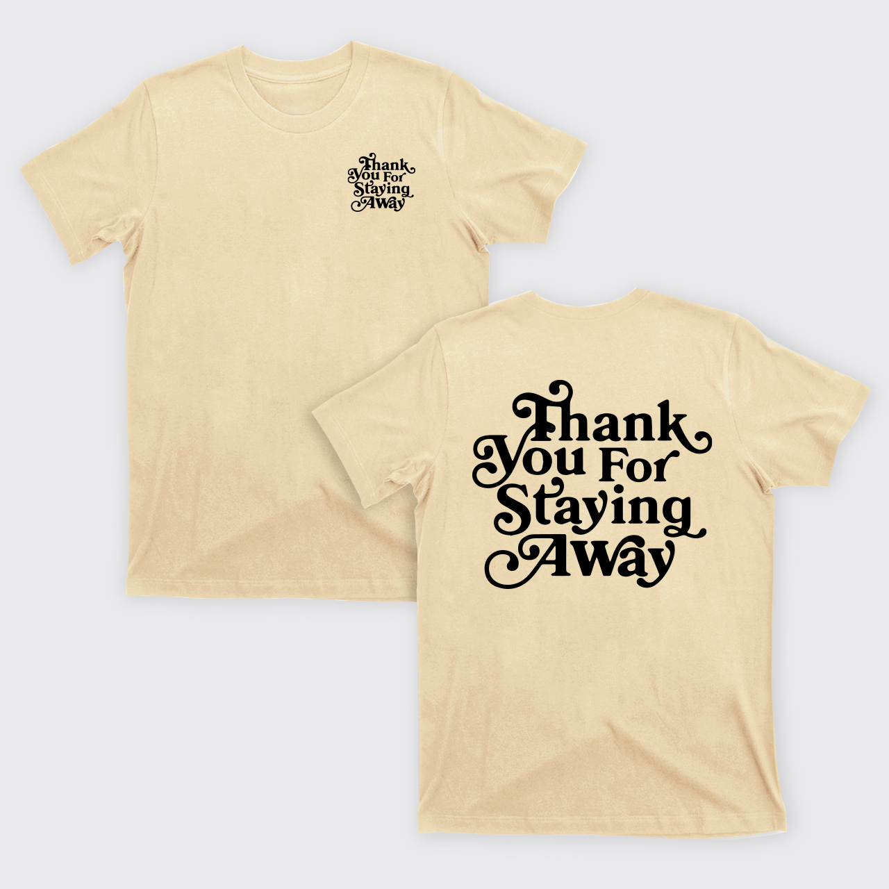 Thank You For Staying Away T-Shirts