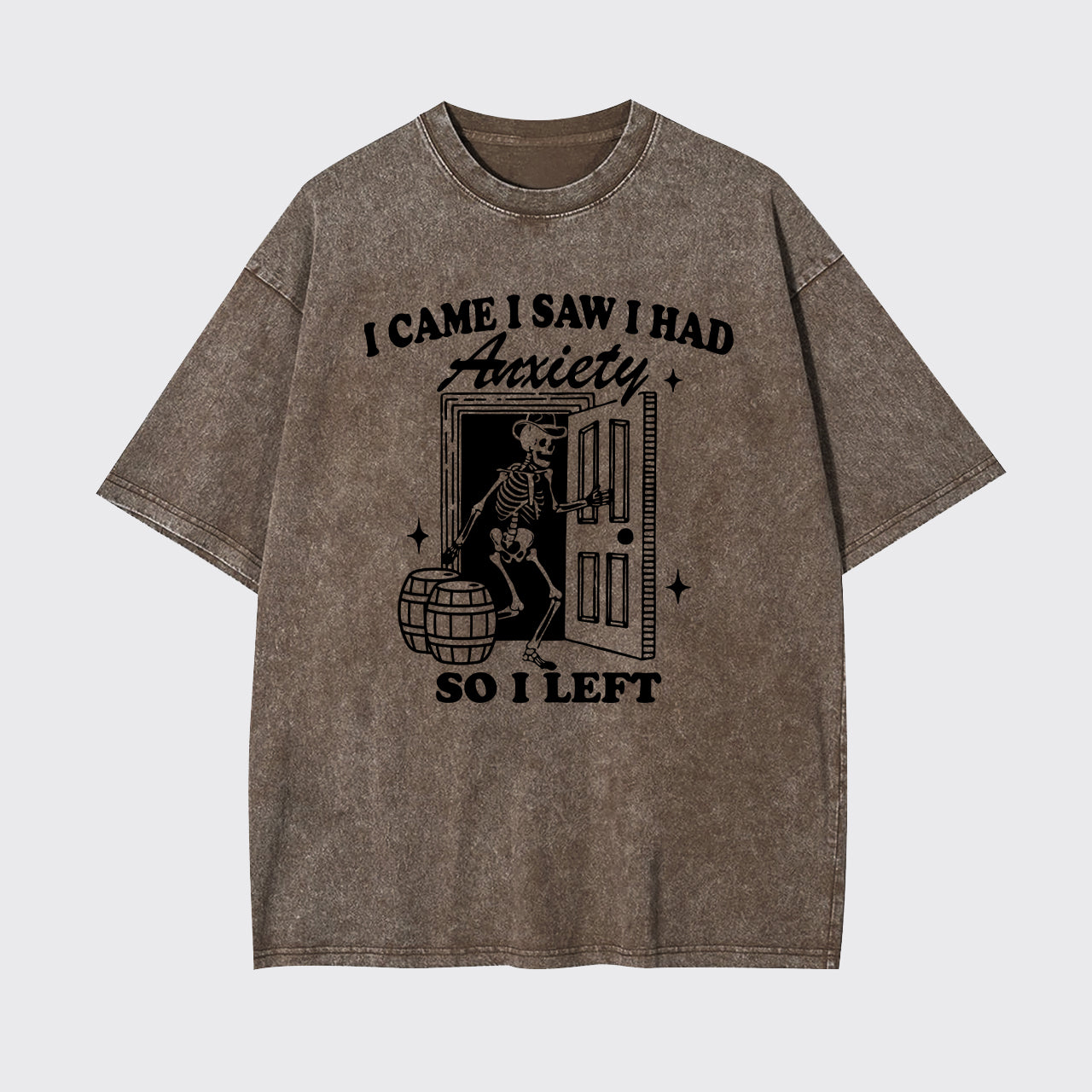 Mental Health-I Came I Saw I Had Anxiety So I Left Garment-dye Tees