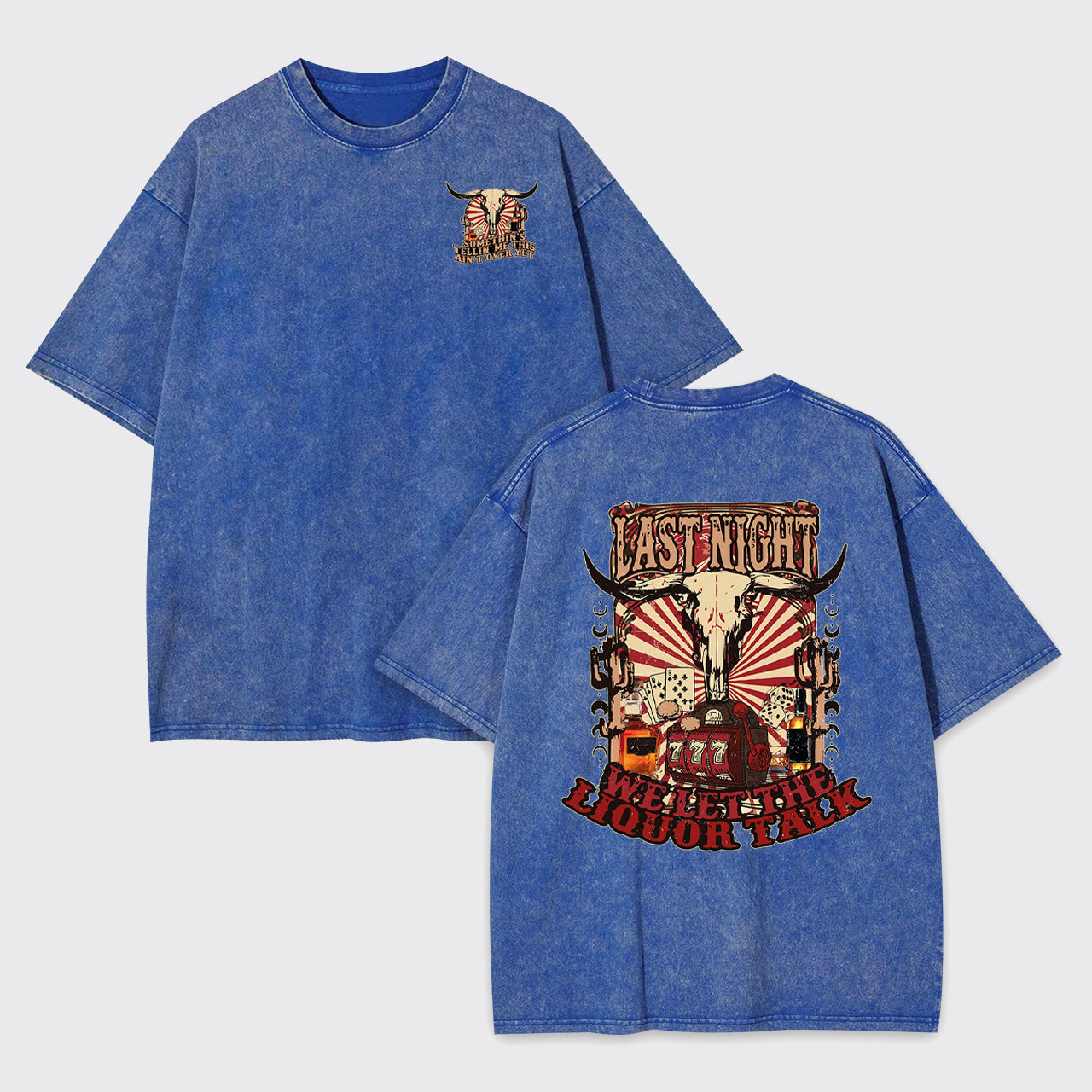 Last Night Welet The Liquor Talk Retro Cowboy Garment-dye Tees
