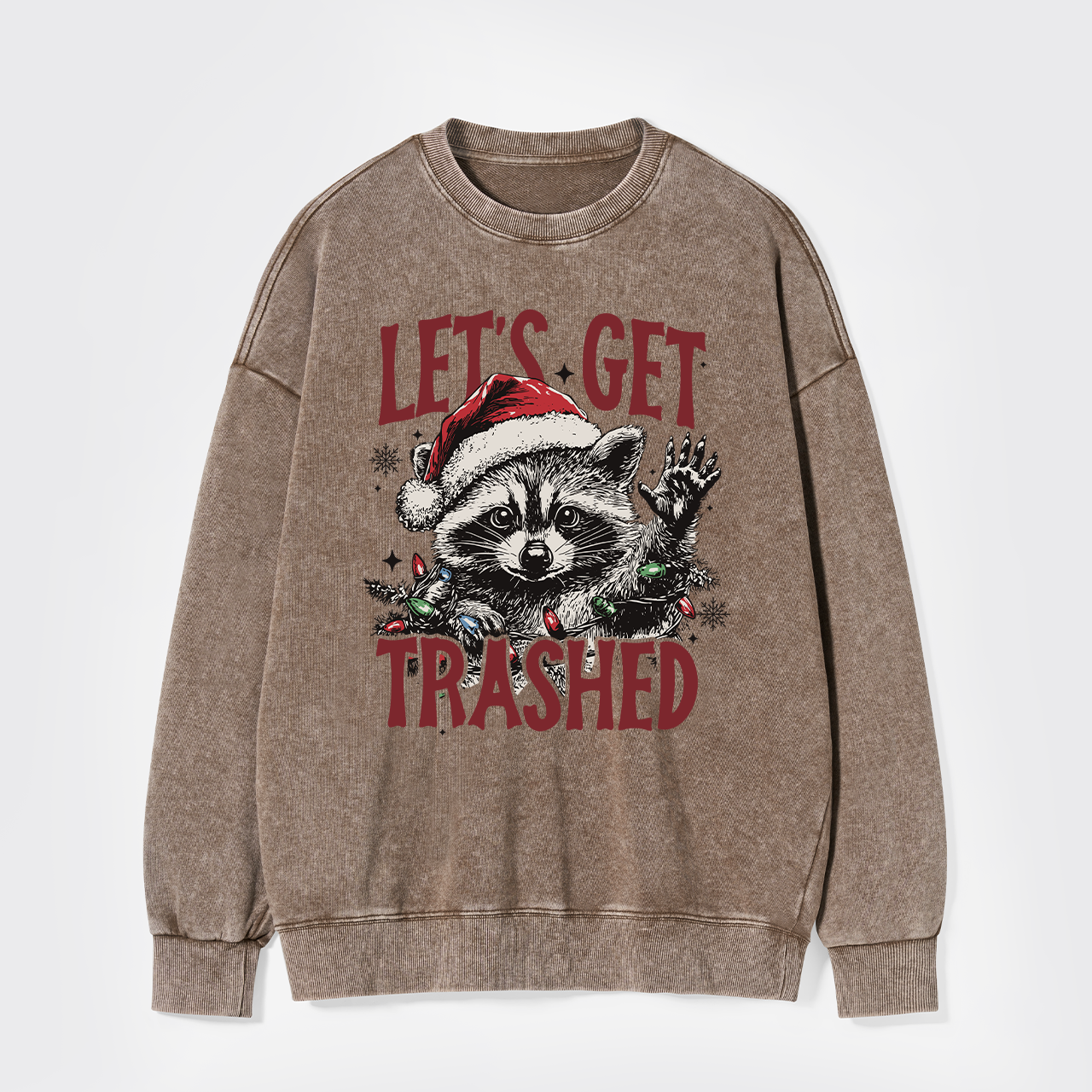 Let's Get Trashed Christmas Washed Sweatshirts