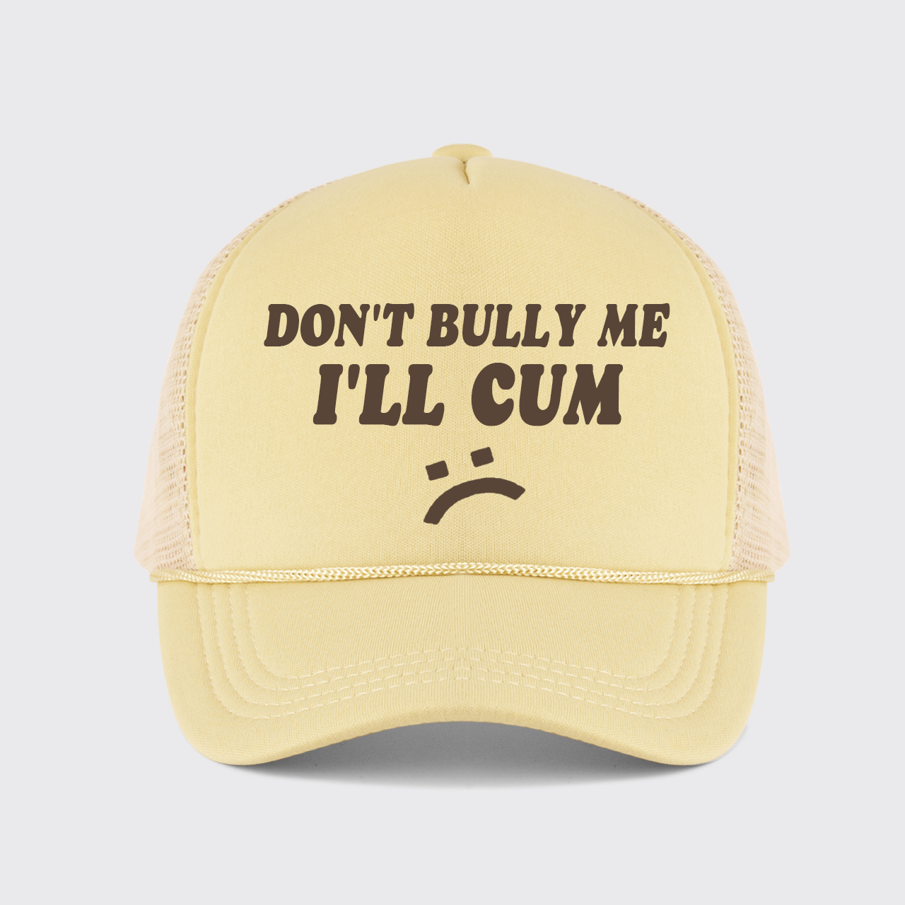 Don't Bully Me I'll Cum Trucker Hat