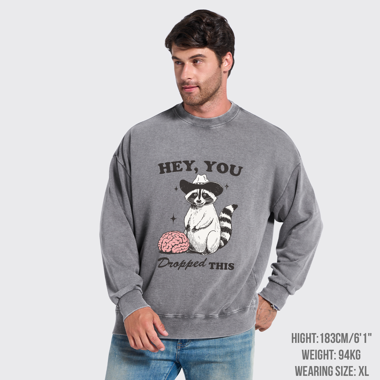 Hey, You Dropped This Washed Sweatshirts