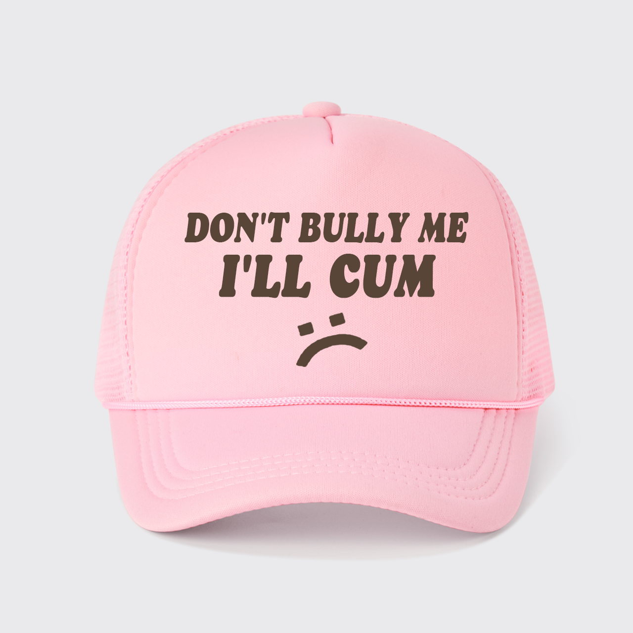 Don't Bully Me I'll Cum Trucker Hat