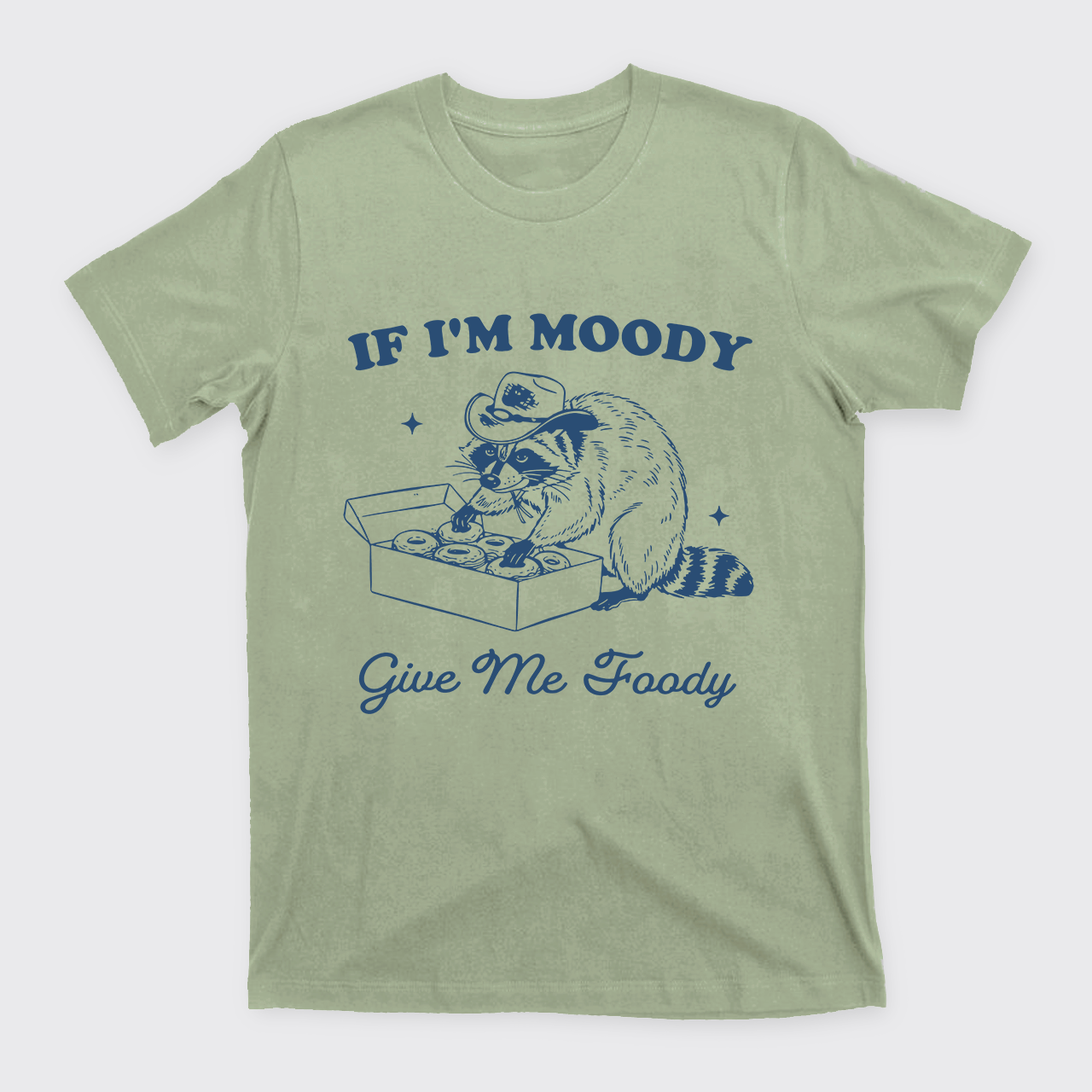 If I'm Moody Give Me Foody T-Shirts