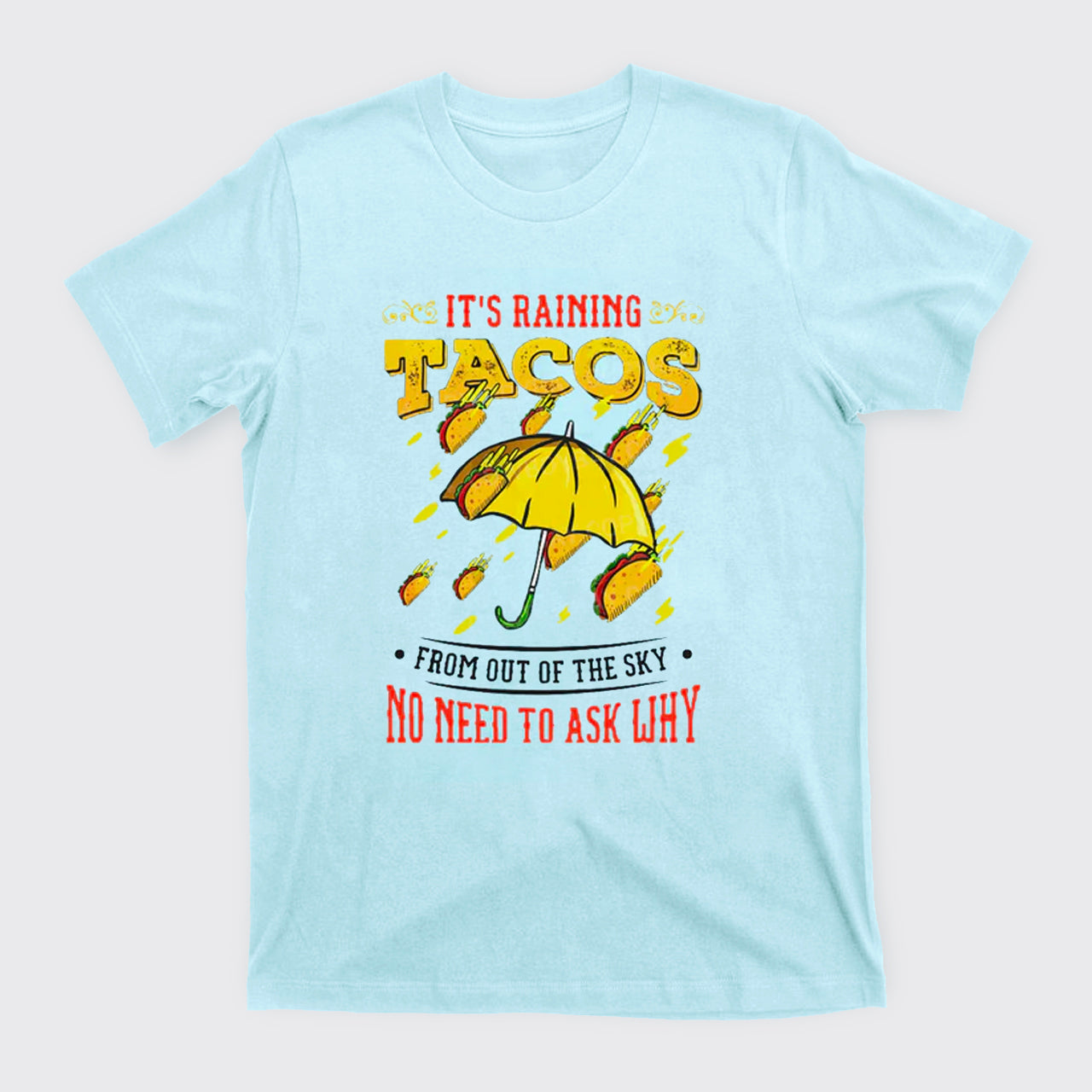 Its Raining Tacos T-Shirts