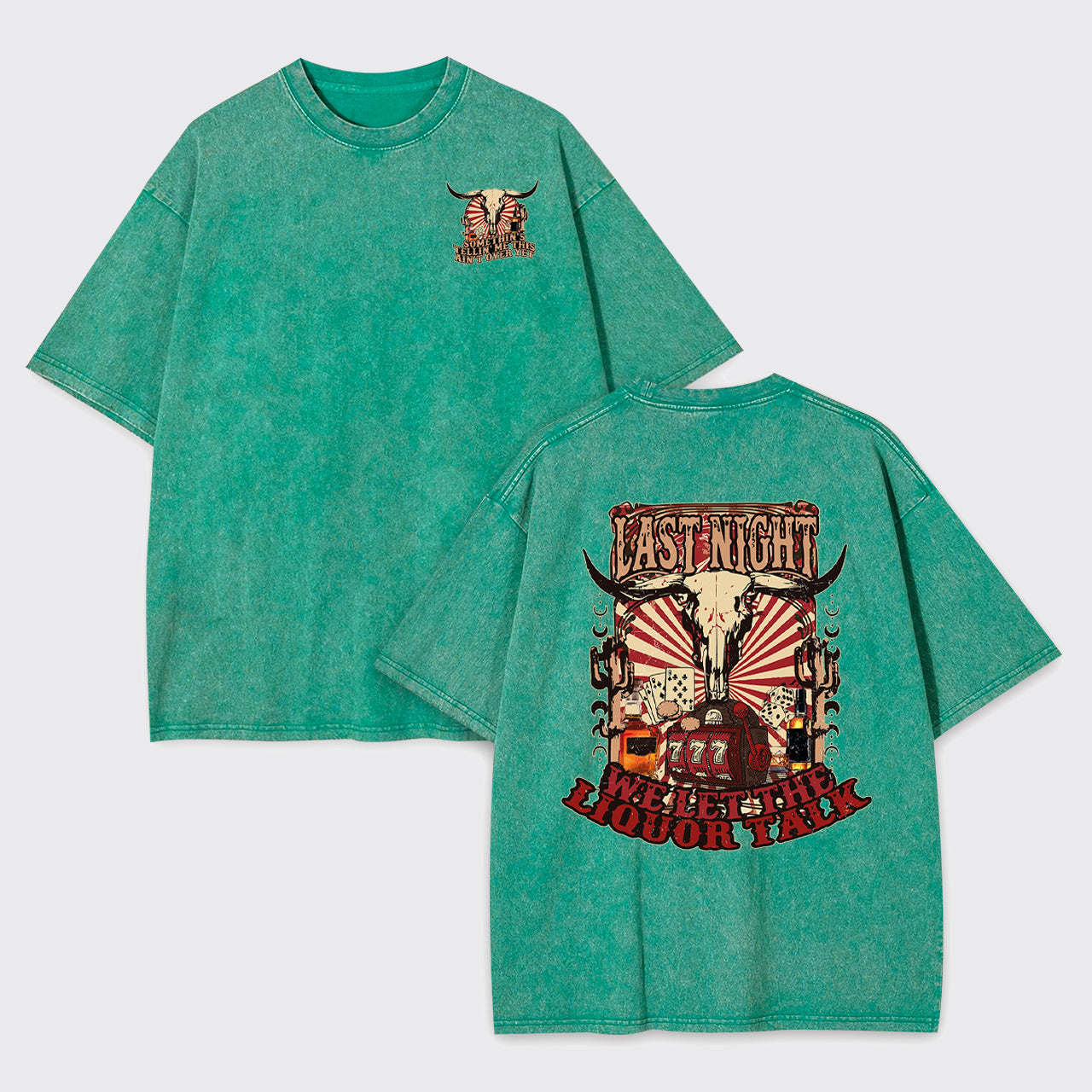 Last Night Welet The Liquor Talk Retro Cowboy Garment-dye Tees