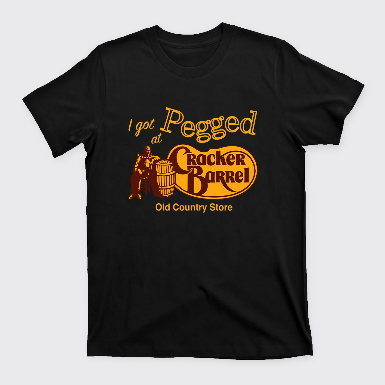I Got Pegged At Cracker Barrel Old Country Store T-Shirts