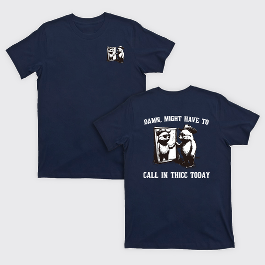 Damn,Might Have To Call In Thicc Today T-Shirts