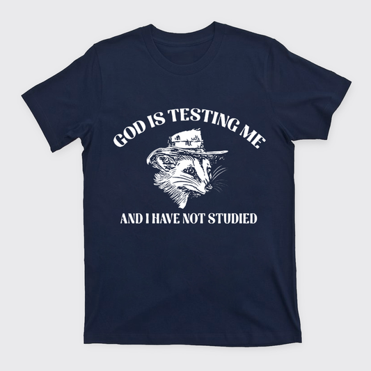God Is Testing Me Funny T-Shirts