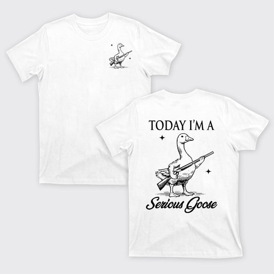 Today I'm Serious Goose T-Shirts