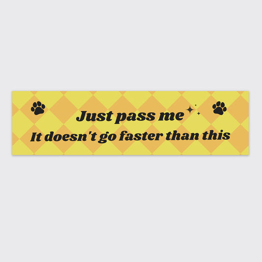 Just Pass Me, It Doesn't Go Faster Than This Bumper Magnet