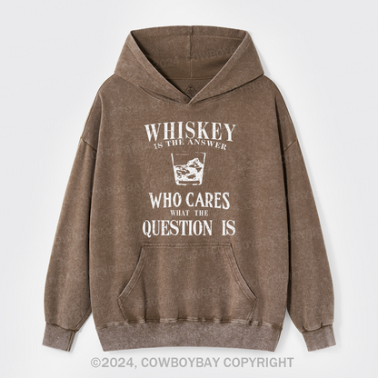 Whiskey is The Answer To Caring Questions Garment-Dye Hoodies