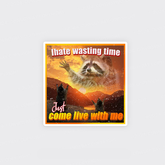 I Hate Wasting Time Just Come Live With Me_Broncobay Fridge Magnet
