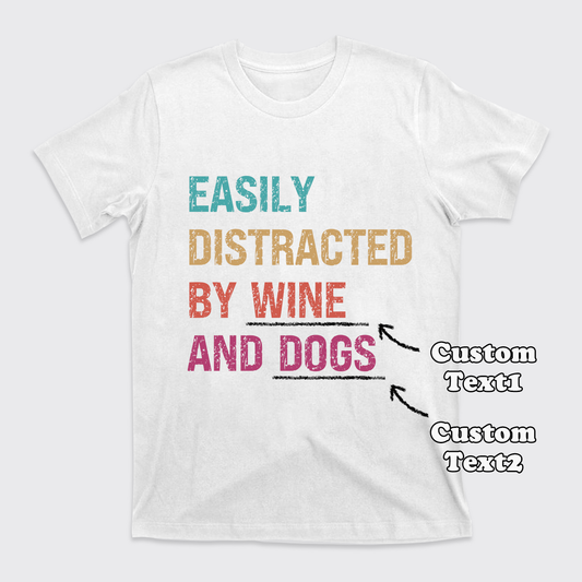 Personalized Easily Distracted by Wine And Dogs T-Shirts