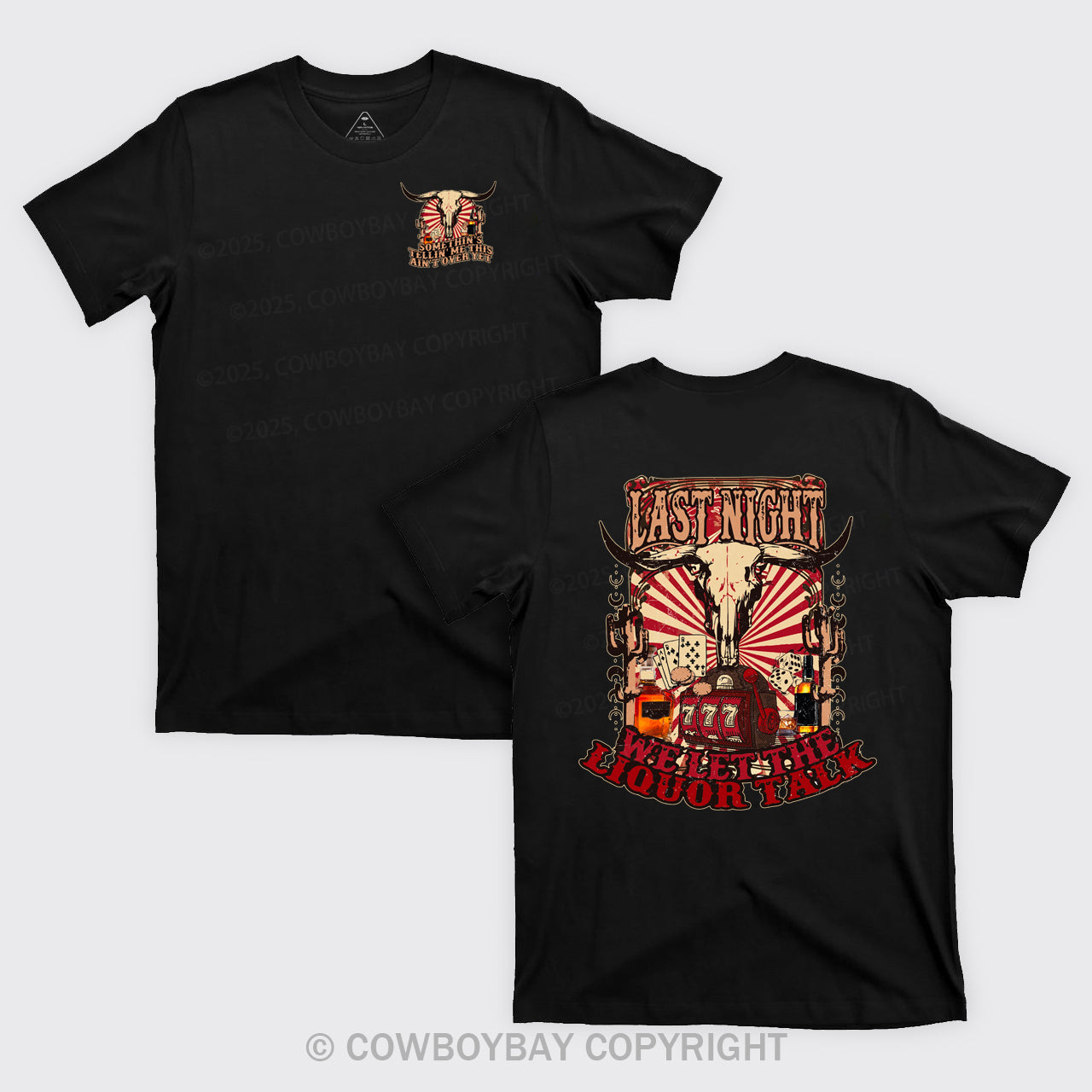 Last Night Welet The Liquor Talk Retro Cowboy T-Shirts